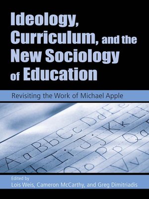 cover image of Ideology, Curriculum, and the New Sociology of Education